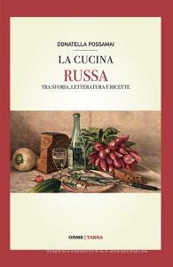 La cucina russa. Tra storia, letteratura e ricette.pdf