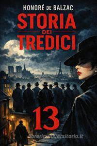 Ebook Storia dei tredici di Honoré de Balzac edito da Montecristo edizioni