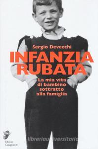 Infanzia rubata. La mia vita di bambino sottratto alla famiglia.pdf