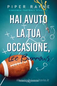 Libro Ebook Hai avuto la tua occasione, Lee Burrows di Piper Rayne di Triskell Edizioni