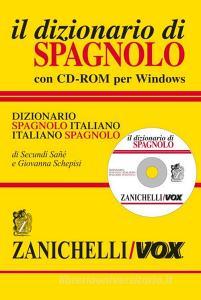 Il dizionario di spagnolo. Dizionario spagnolo-italiano, italiano-spagnolo. Ediz. bilingue. Con CD-ROM.pdf