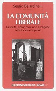 La comunità liberale. La libertà, il bene comune e la religione nelle società complesse.pdf