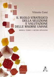 Il ruolo strategico della selezione e valutazione delle risorse umane. Modelli teorici e metodi applicativi.pdf