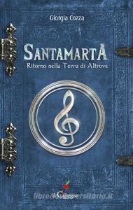 Libro Ebook Santamarta. Ritorno nella Terra di Altrove di Giorgia Cozza di il Ciliegio Edizioni