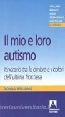 Il mio e loro autismo. Itinerario tra le ombre e i colori dellultima frontiera.pdf