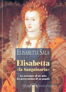 Elisabetta «la Sanguinaria». La creazione di un mito. La persecuzione di un popolo.pdf