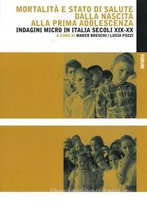 Mortalità e stato di salute dalla nascita alla prima adolescenza. Indagini micro in Italia secoli XIX-XX.pdf