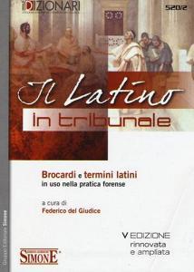 Il latino in tribunale. Brocardi e termini latini in uso nella pratica forense.pdf
