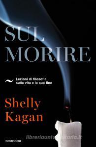 Sul morire. Lezioni di filosofia sulla vita e la sua fine.pdf