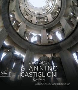 L arte del fare. Giannino Castiglioni scultore.pdf