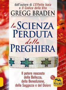 La scienza perduta della preghiera. Il potere nascosto della bellezza, della benedizione, della saggezza e del dolore.pdf