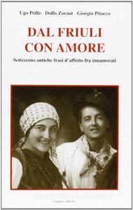 Dal Friuli con amore. Settecento antiche frasi daffetto fra innamorati.pdf