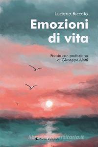 Ebook Emozioni di vita di Luciana Riccato edito da Aletti Editore