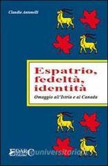 Espatrio, fedeltà, identità. Omaggio allIstria e al Canada.pdf