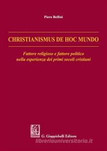 Christianismus de hoc mundo. Fattore religioso e fattore politico nella esperienza dei primi secoli cristiani.pdf