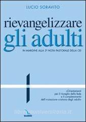 Rievangelizzare gli adulti. Nota pastorale della CEI. Orientamenti per il risveglio della fede e il completamento delliniziazione cristiana degli adulti.pdf