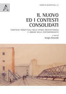 Il nuovo ed i contesti consolidati. Tematiche progettuali dello spazio architettonico e urbano nella contemporaneità.pdf