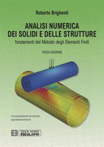 Ebook Analisi Numerica dei Solidi e delle Strutture di Roberto Brighenti edito da Società Editrice Esculapio