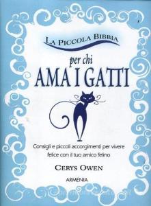 La piccola bibbia per chi ama i gatti. Consigli e piccoli accorgimenti per vivere felice con il tuo amico felino.pdf
