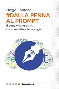 Ebook Dalla penna al prompt di Diego Fontana edito da Franco Angeli Edizioni