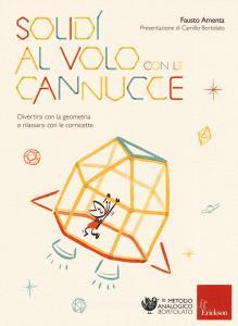 Solidi al volo con le cannucce. Divertirsi con la geometria e rilassarsi con le cornicette.pdf