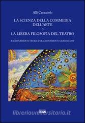 La scienza della commedia dellarte o la libera filosofia del teatro. Ragionamenti teorici/sragionamenti grammelot.pdf