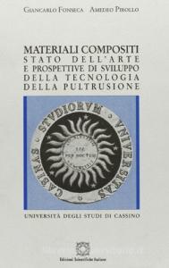 Materiali compositi. Stato dellarte e prospettive di sviluppo della tecnologia della pultrusione.pdf