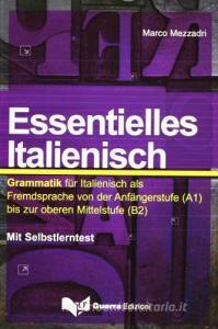 Essentielles italienisch. Grammatik für italienisch als Fremdsprache von der Anfängerstufe (A1) bis zur oberen Mittelstufe (B2).pdf