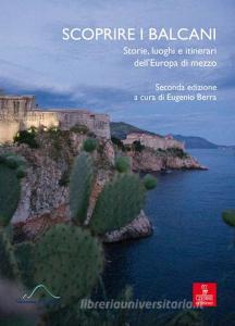 Scoprire i Balcani. Storie, luoghi e itinerari dellEuropa di mezzo.pdf