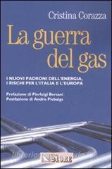 La guerra del gas. I nuovi padroni dellenergia, i rischi per lItaliae lEuropa.pdf