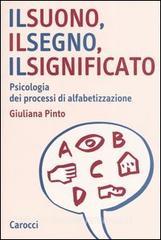 Il suono, il segno, il significato. Psicologia dei processi di alfabetizzazione.pdf