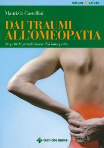 Dai traumi allomeopatia. Scoprire le grandi risorse dellomeopatia.pdf