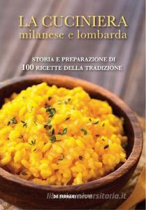 La cuciniera milanese e lombarda. Storia e preparazione di 100 ricette della tradizione.pdf
