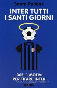 Inter tutti i santi giorni. 365 + 1 motivi per tifare Inter.pdf