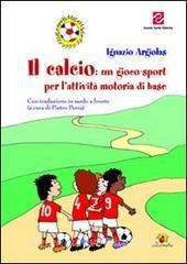 Il calcio. Un gioco-sport per lattività motoria di base.pdf