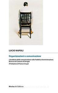 Organizzazioni e comunicazione. Lincidenza della comunicazione nella pubblica amministrazione. Ricerca nel comune di Perugia.pdf
