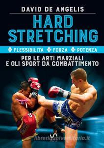 Hard stretching + Flessibilità + Forza + Potenza per le arti marziali e gli sport da combattimento.pdf
