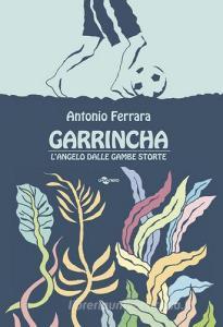 Garrincha. Langelo dalle gambe storte.pdf