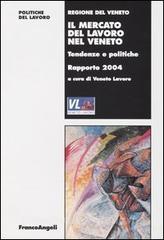 Il mercato del lavoro nel Veneto. Tendenze e politiche. Rapporto 2004.pdf
