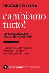 Ebook Cambiamo tutto! La rivoluzione degli innovatori di Riccardo Luna edito da Editori Laterza