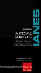 La speciale normalità. Strategie di integrazione e inclusione per le disabilità e i bisogni educativi speciali.pdf