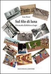Sul filo di lana. Un secolo datletica a Lugo.pdf