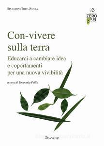 Con-vivere sulla Terra. Educarci a cambiare idea e comportamenti per una nuova vivibilità.pdf