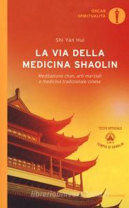 La via della medicina shaolin. Meditazione chan, arti marziali e medicina tradizionale cinese.pdf