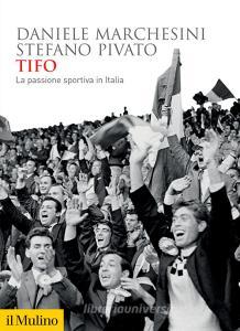 Ebook Tifo di Daniele Marchesini, Stefano Pivato edito da Società editrice il Mulino, Spa