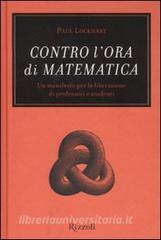 Contro lora di matematica. Un manifesto per la liberazione di professori e studenti.pdf