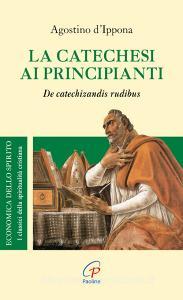 La catechesi ai principianti. De catechizandis rudibus.pdf