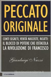 Peccato originale. Conti segreti, verità nascoste, ricatti: il blocco di potere che ostacola la rivoluzione di Francesco.pdf
