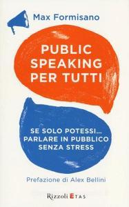 Public speaking per tutti. Se solo potessi... parlare in pubblico senza stress.pdf
