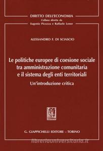 Le politiche europee di coesione sociale tra amministrazione comunitaria e il sistema degli enti territoriali. Unintroduzione critica.pdf